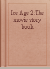 Ice Age 2:The movie story book